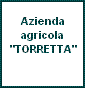 Az. Ag."TORRETTA"